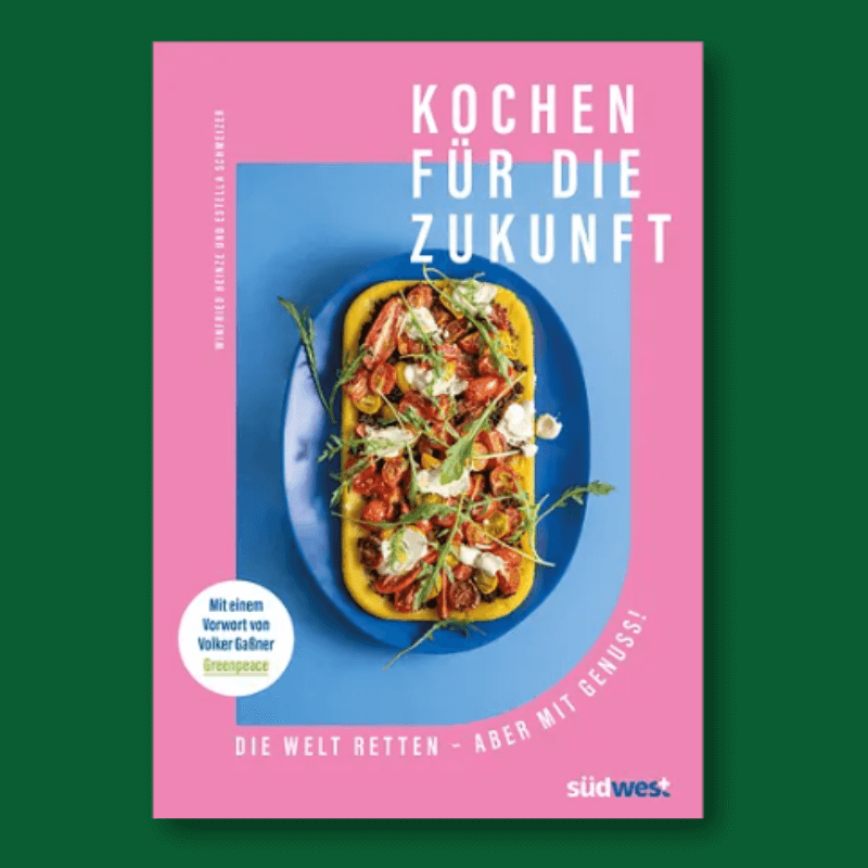 Buchtipp: Kochen für die Zukunft von Estella Schweizer